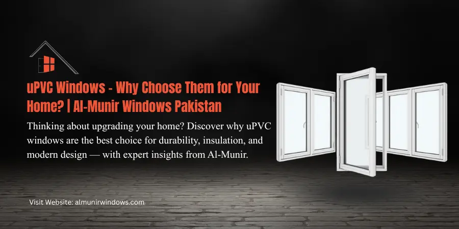 uPVC Windows – Why Choose Them for Your Home