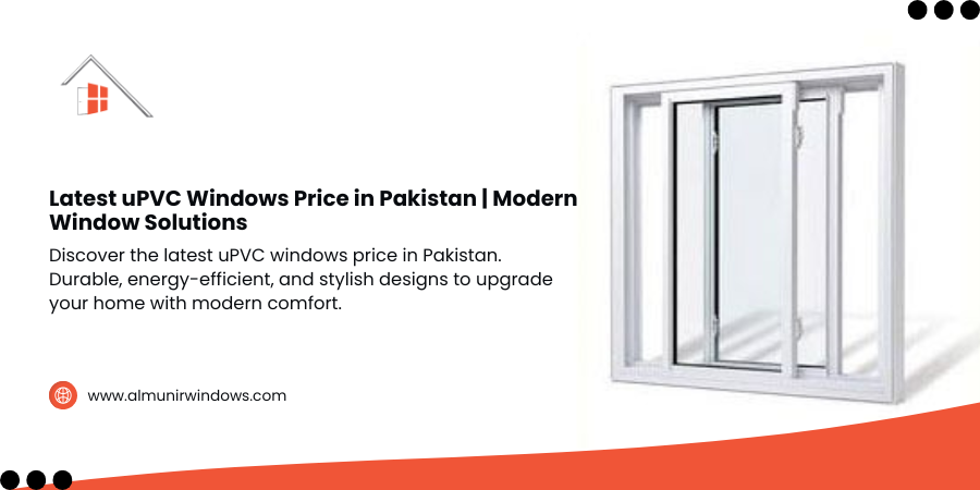 Latest uPVC Windows Price in Pakistan| Modern Window Solutions