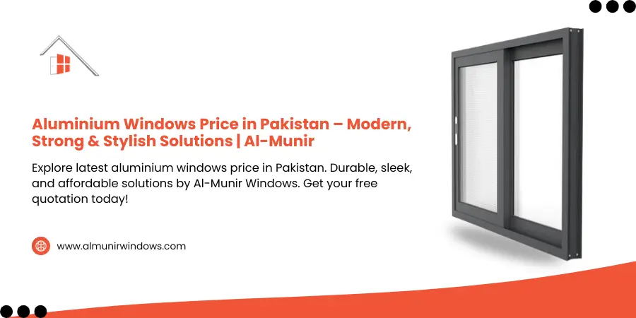 Aluminium Windows Price Pakistan - AL Munir Windows