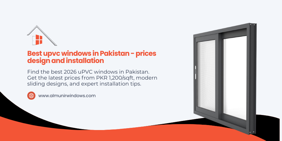 Best uPVC Windows in Pakistan - Prices, Design and Installation