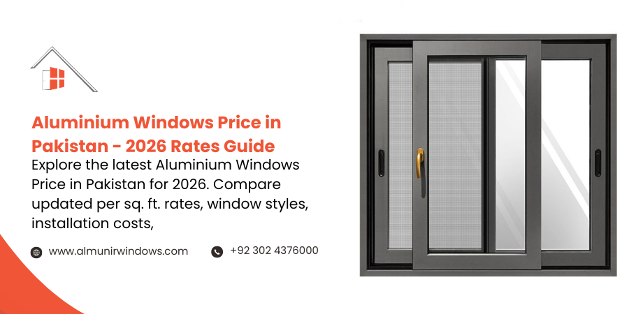 Aluminium Windows Price in Pakistan - 2026 Rates Guide
